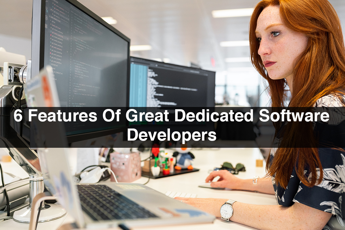 6 Features Of Great Dedicated Software Developers