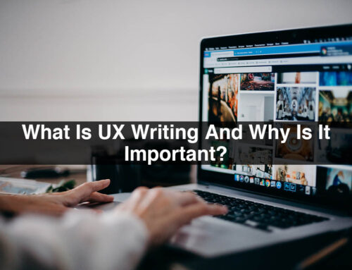 What Is UX Writing And Why Is It Important?